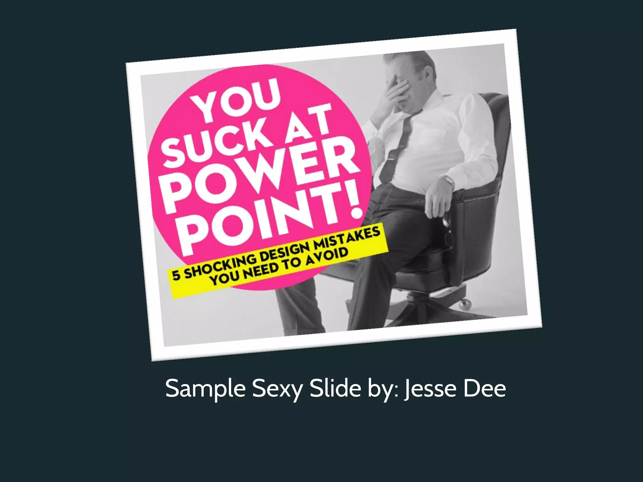 Sample Sexy Slide by: Jesse Dee
 