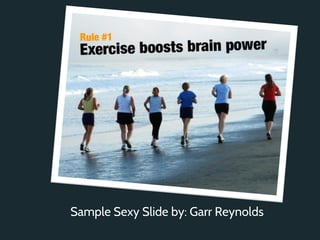 Sample Sexy Slide by: Garr Reynolds
 