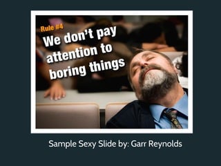 Sample Sexy Slide by: Garr Reynolds
 