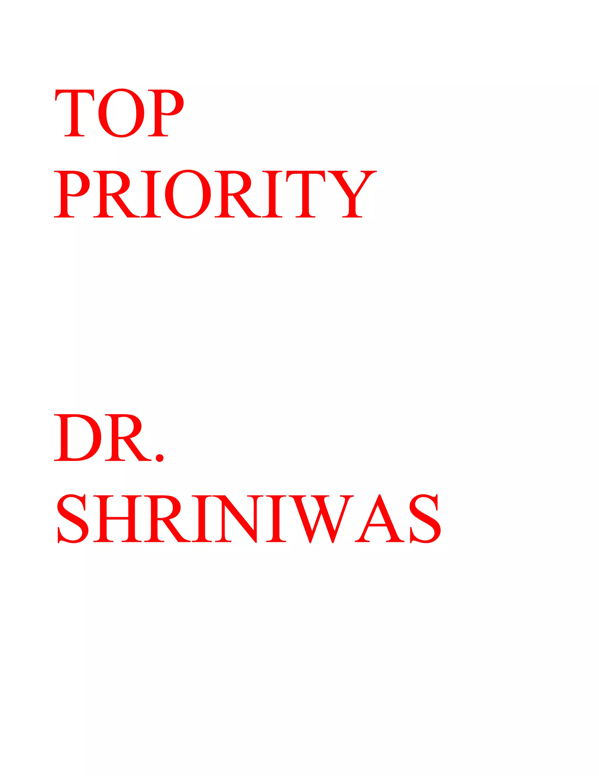 TOP
PRIORITY
DR.
SHRINIWAS