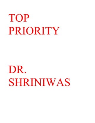 TOP
PRIORITY


DR.
SHRINIWAS
 