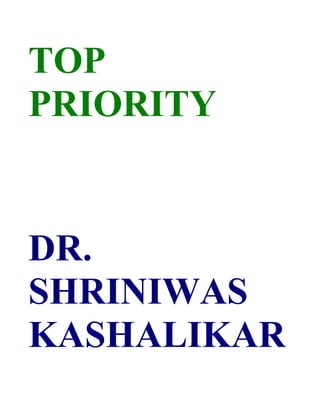 TOP
PRIORITY


DR.
SHRINIWAS
KASHALIKAR
 