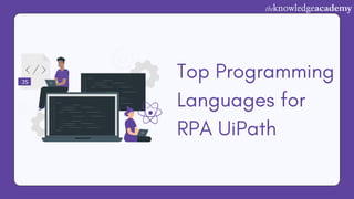 Top Programming
Languages for
RPA UiPath
 