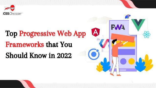Top Progressive Web App
Frameworks that You
Should Know in 2022
 