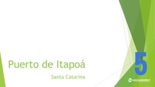 Puerto de Itapoá
Santa Catarina
5
 