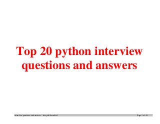 Interview questions and answers – free pdf download Page 1 of 44
Top 20 python interview
questions and answers
 