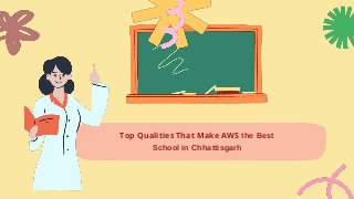 Top Qualities That Make AWS the Best
School in Chhattisgarh
 