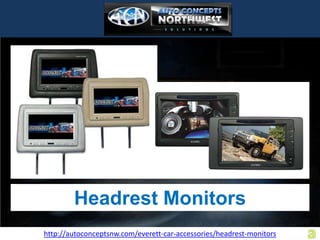 Headrest Monitors
http://autoconceptsnw.com/everett-car-accessories/headrest-monitors
 