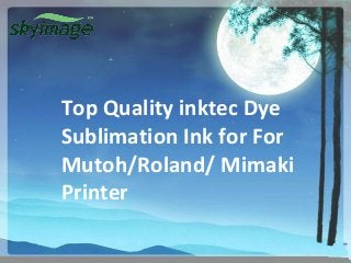 Top Quality inktec Dye
Sublimation Ink for For
Mutoh/Roland/ Mimaki
Printer
 