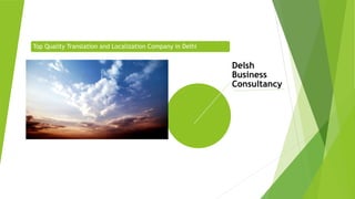 Delsh
Business
Consultancy
Top Quality Translation and Localization Company in Delhi
 