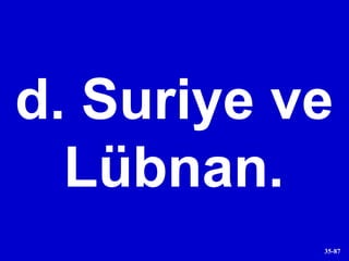 d. Suriye ve Lübnan. 