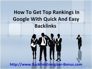   How To Get Top Rankings In Google With Quick And Easy Backlinks   http://www.BacklinkEnergizer-Bonus.com 