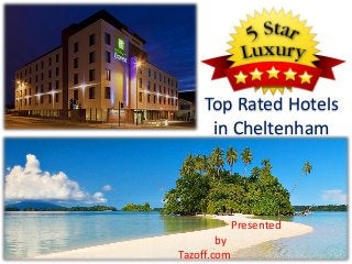 Presented
by
Tazoff.com
Top Rated Hotels
in Cheltenham
 