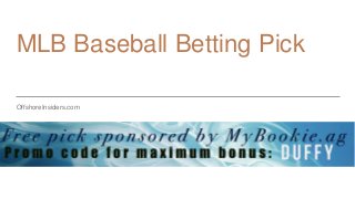 MLB Baseball Betting Pick
OffshoreInsiders.com
 