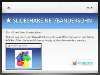 ★ SLIDESHARE.NET/BANDERSOHNShare PowerPoint PresentationsUpload and share your PowerPoint presentations, Word documents and Adobe PDF Portfolios. Share publicly or privately. Add audio to make a webinar. 