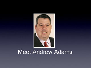 Meet Andrew Adams
 