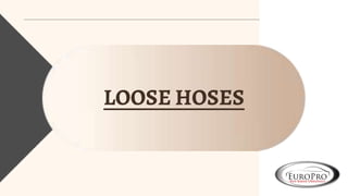 LOOSE HOSES
 