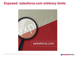 Exposed: salesforce.com arbitrary limits
 