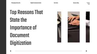 TopReasonsThat
Statethe
Importanceof
Document
Digitization
ManagingRecords Digital Communication NoHarm Secure Way
 