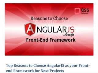 Top Reasons to Choose AngularJS as your Front-
end Framework for Next Projects
 