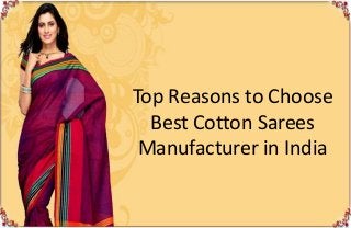 Top Reasons to Choose
Best Cotton Sarees
Manufacturer in India
 