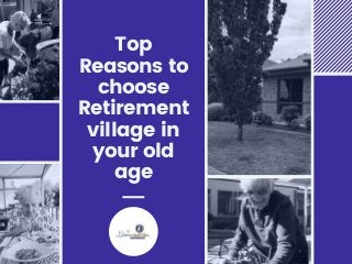 Top
Reasons to
choose
Retirement
village in
your old
age
 