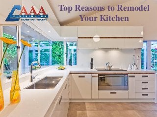 Top Reasons to Remodel
Your Kitchen
 