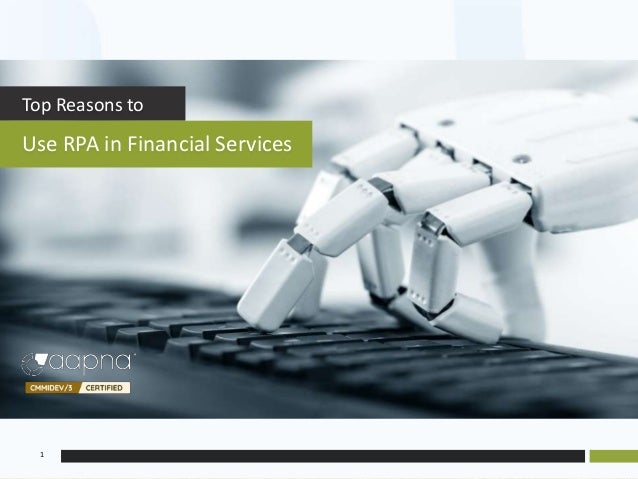 1
Top Reasons to
Use RPA in Financial Services
 