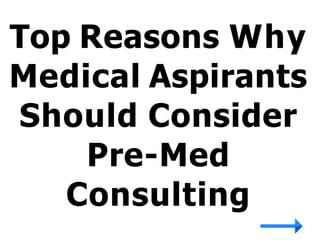 Top Reasons Why
Medical Aspirants
Should Consider
Pre-Med
Consulting
 