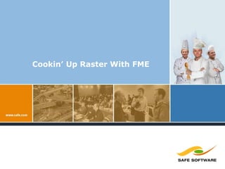 Cookin’ Up Raster With FME 