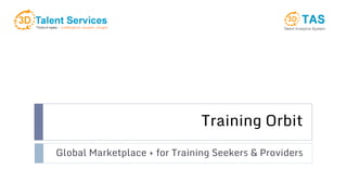 Training Orbit
Global Marketplace + for Training Seekers & Providers
 