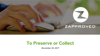 To Preserve or Collect
November 30, 2017
 