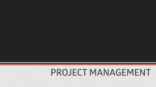 PROJECT MANAGEMENT
 