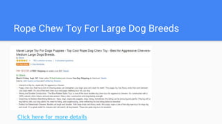 Rope Chew Toy For Large Dog Breeds
Click here for more details
 