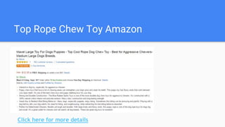 Top Rope Chew Toy Amazon
Click here for more details
 