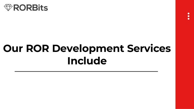 Our ROR Development Services
Include
 