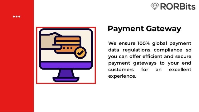 Payment Gateway
We ensure 100% global payment
data regulations compliance so
you can offer efficient and secure
payment gateways to your end
customers for an excellent
experience.
 