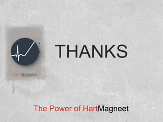 THANKS

The Power of HartMagneet
 