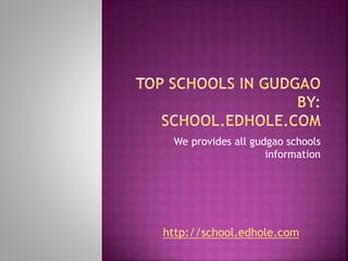 We provides all gudgao schools
information
http://school.edhole.com
 