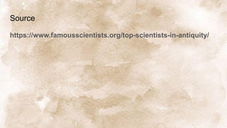 Source
https://www.famousscientists.org/top-scientists-in-antiquity/
 