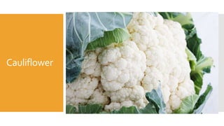 Cauliflower
 