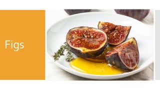 Figs
 