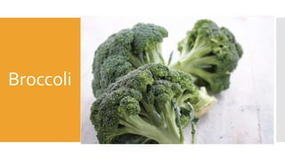 Broccoli
 
