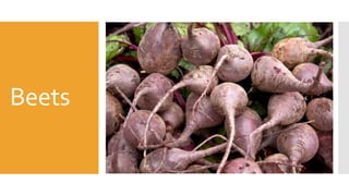 Beets
 