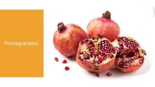 Pomegranates
 