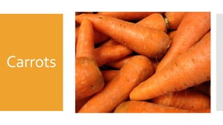 Carrots
 