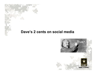 Dave’s 2 cents on social media
 