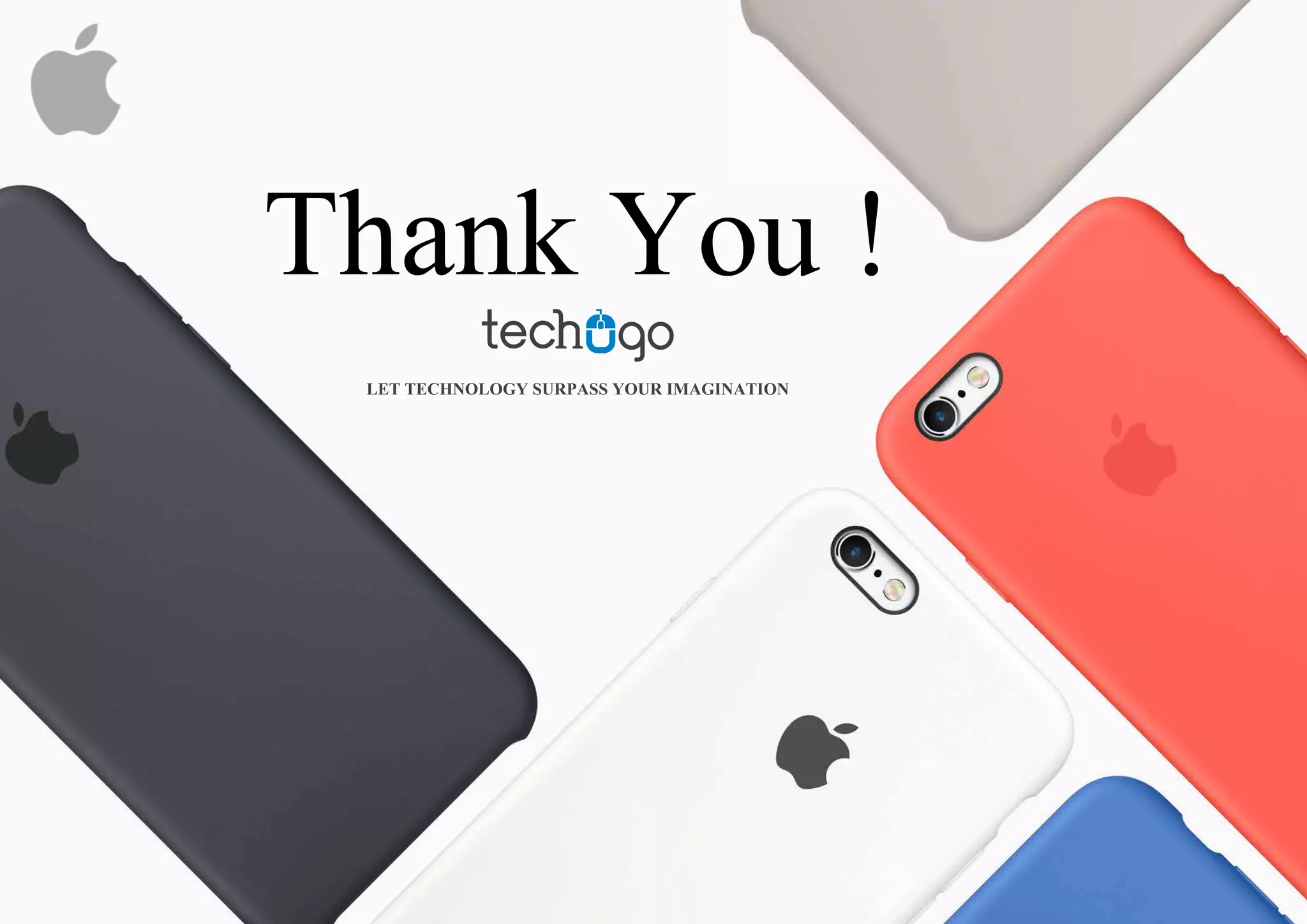 Thank You !
LET TECHNOLOGY SURPASS YOUR IMAGINATION
 
