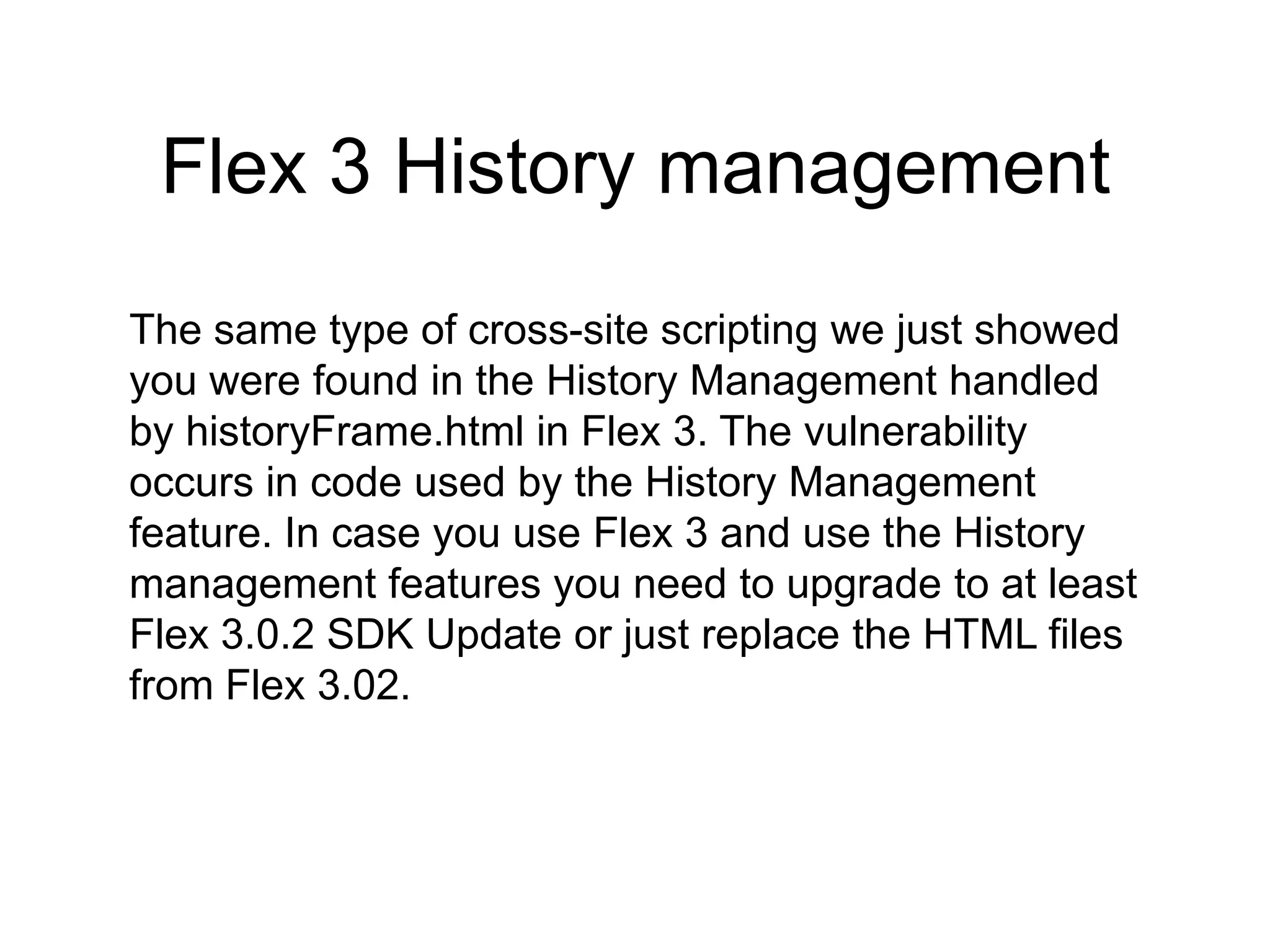 Attacking browser exampleAttacking browser navigation URLs is a popular attack. Similar to the example I showed you at "Malicious data injection" section, attackers can inject data through URL. In addition to passing data through FlashVars it's common to use deep linking to change the application state. The application takes params through the URL and than create a link on the application. 
