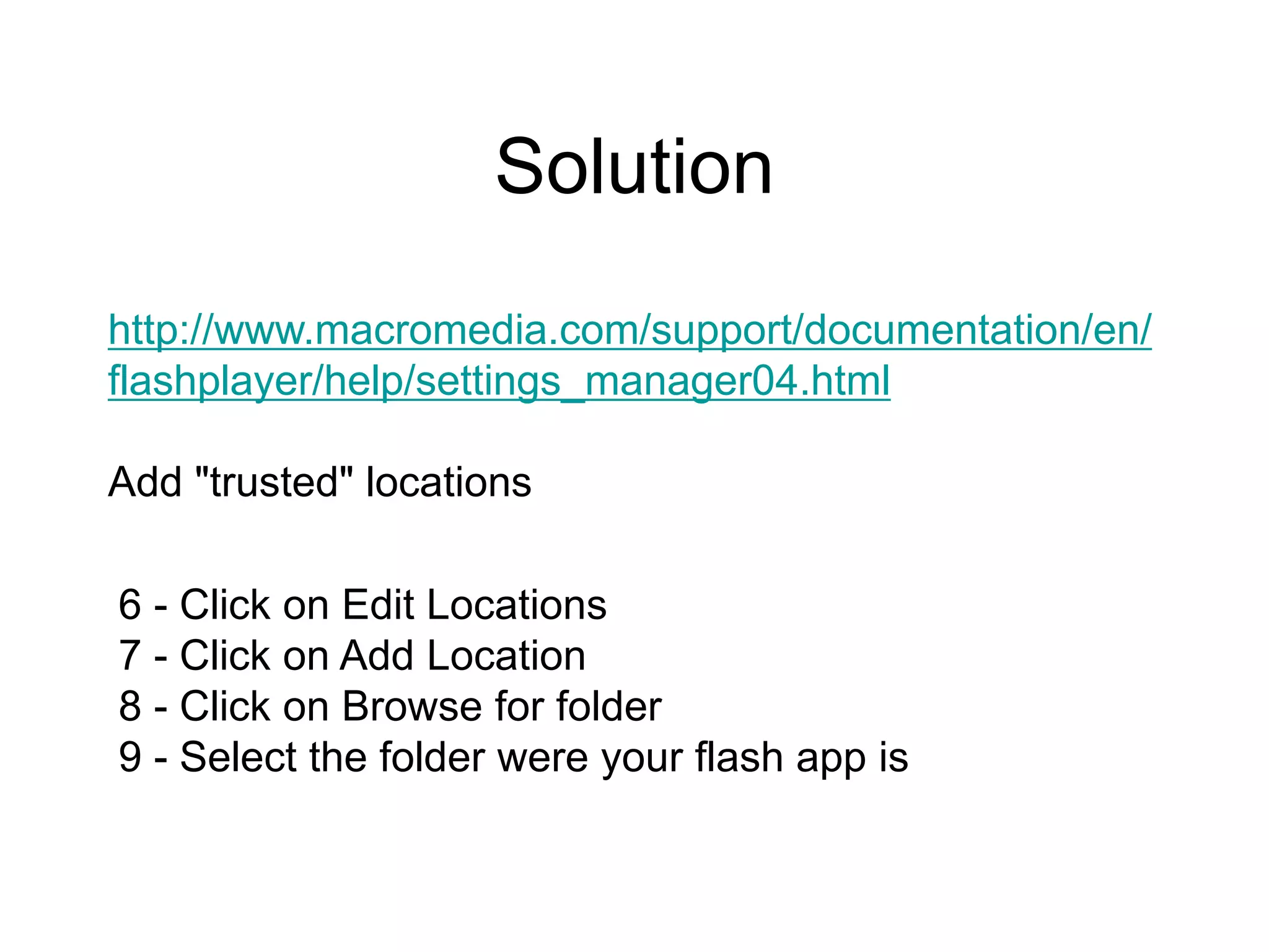 Update Flash Player and SDK often Updating Flash Player and SDK. Adobe is constantly working to fight attackers. For instance during the upgrade to Flex SDK 3.4 Adobe have solved an issues regarding ticket CVE-2009-1879, which took care of Cross-site scripting (XSS) vulnerability in the index.template.html in SDK 3.3. When the installed Flash version was older than a specified requiredMajorVersion value it allowed the remote attackers to inject arbitrary web script or HTML via the query string. 
